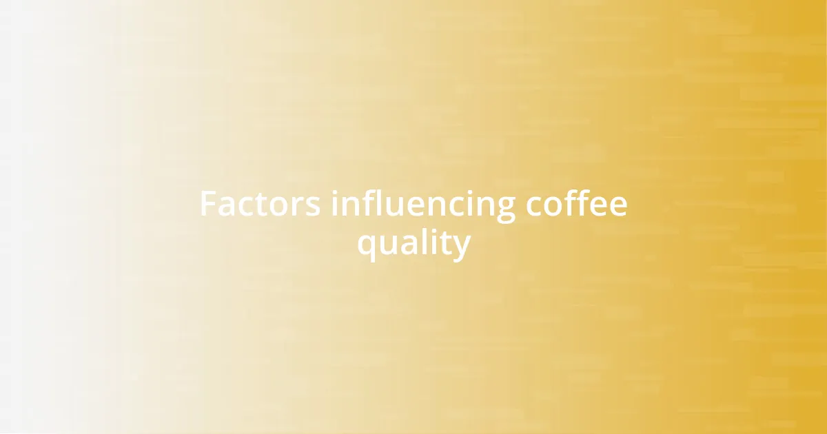 Factors influencing coffee quality