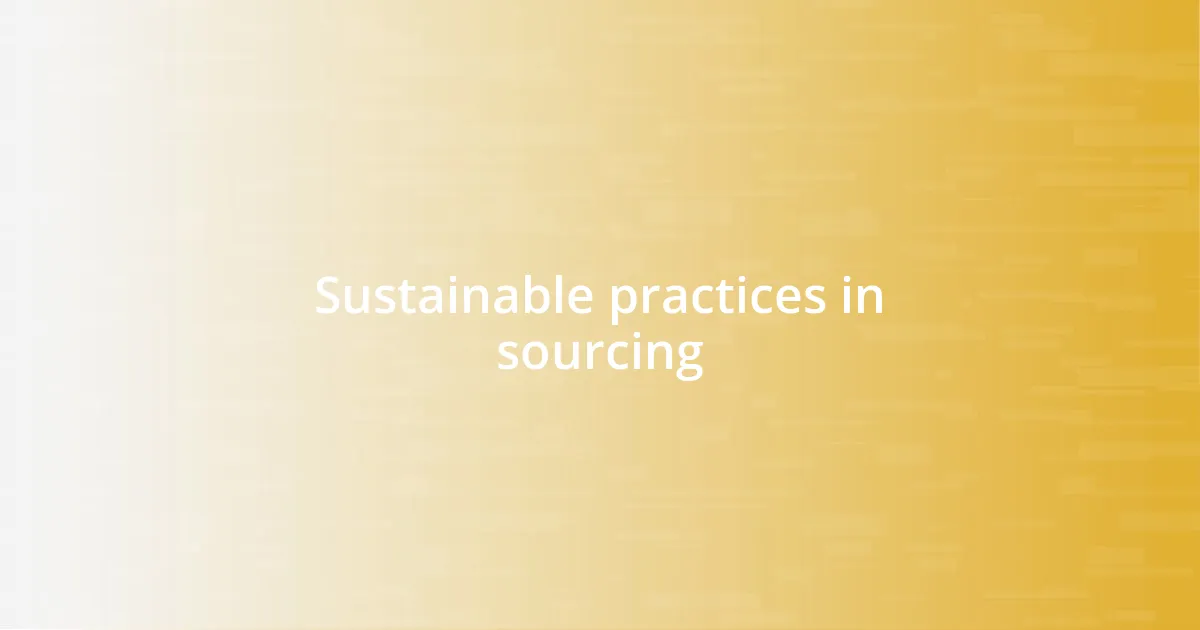 Sustainable practices in sourcing