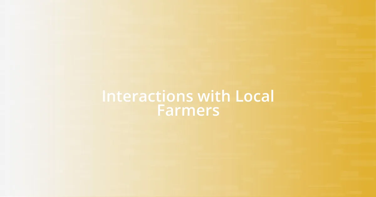 Interactions with Local Farmers