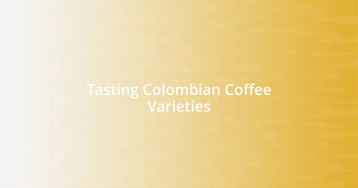 Tasting Colombian Coffee Varieties