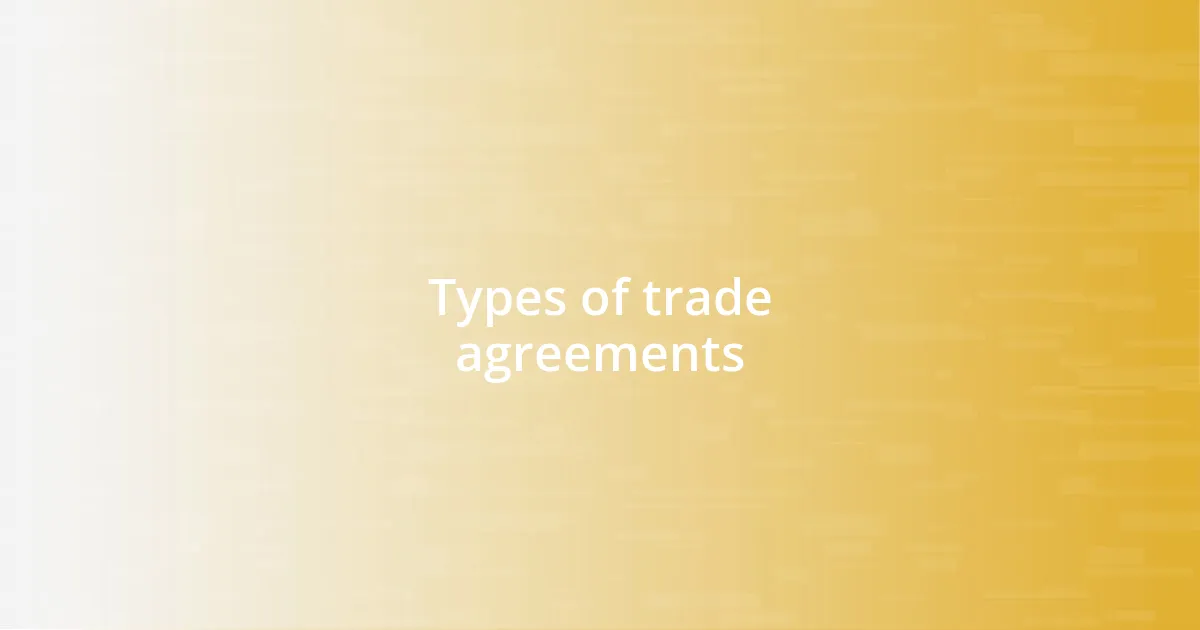 Types of trade agreements