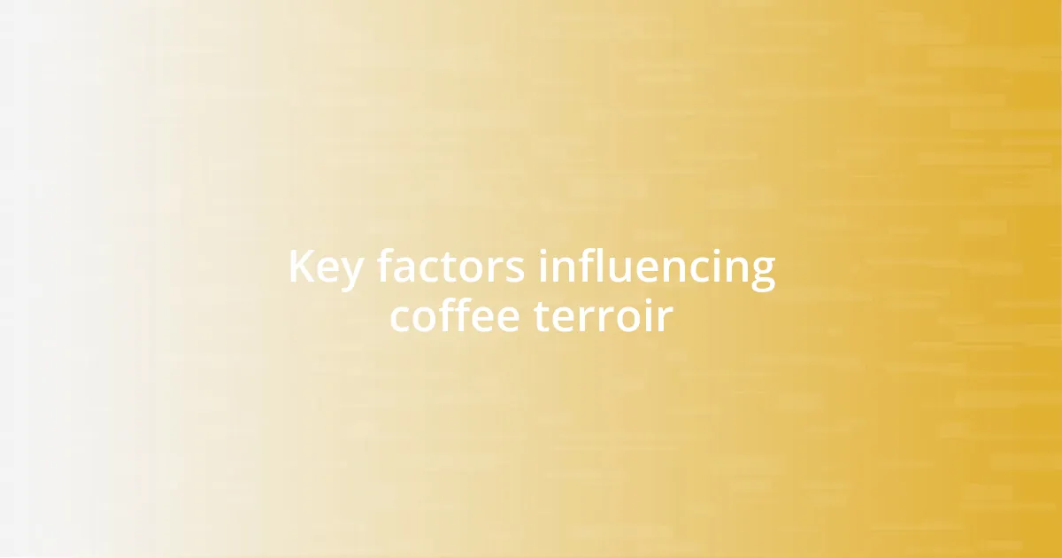 Key factors influencing coffee terroir