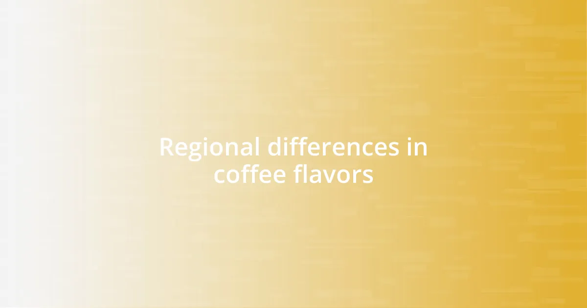 Regional differences in coffee flavors