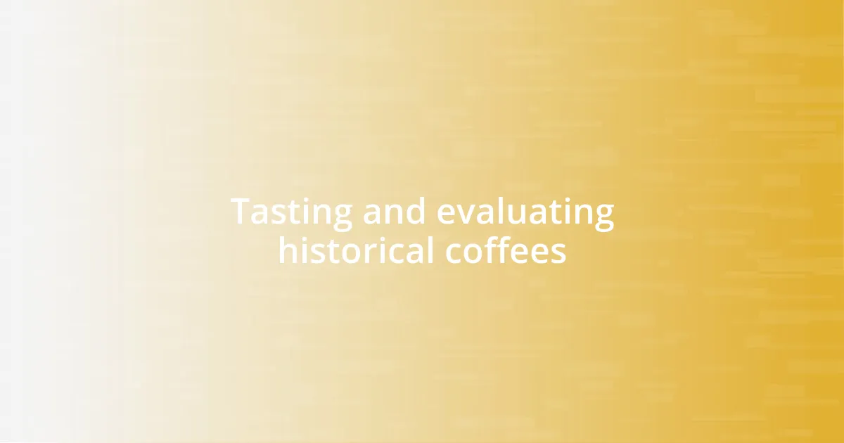 Tasting and evaluating historical coffees