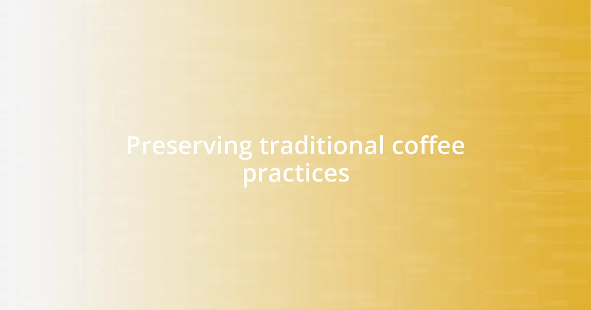 Preserving traditional coffee practices