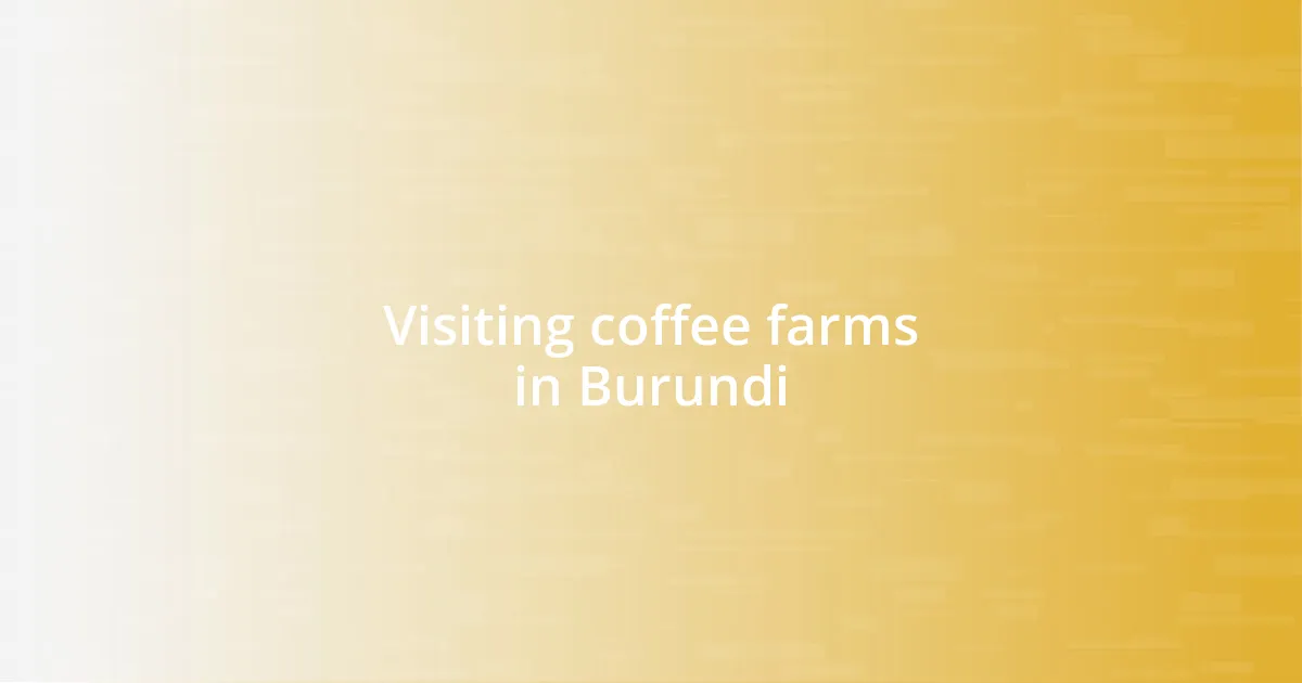 Visiting coffee farms in Burundi