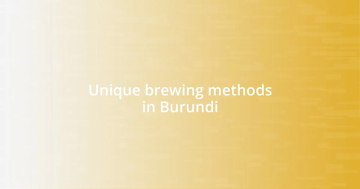 Unique brewing methods in Burundi