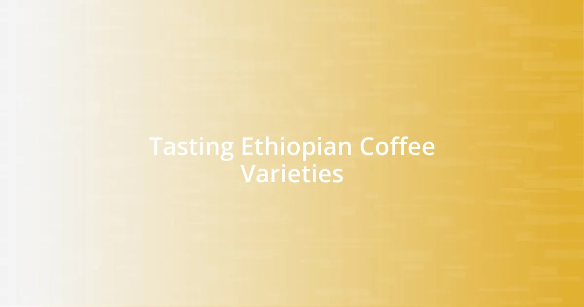 Tasting Ethiopian Coffee Varieties