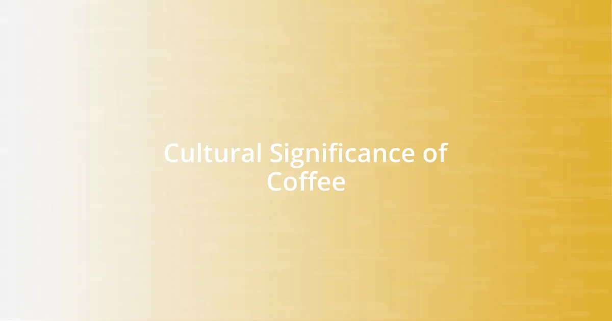 Cultural Significance of Coffee