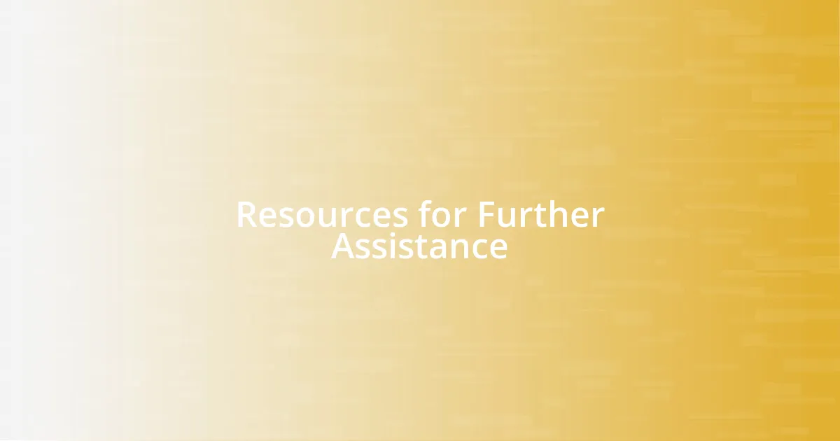 Resources for Further Assistance