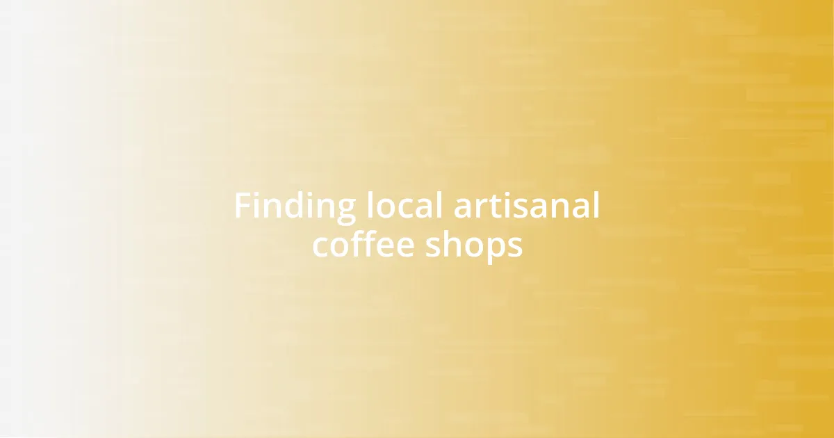 Finding local artisanal coffee shops