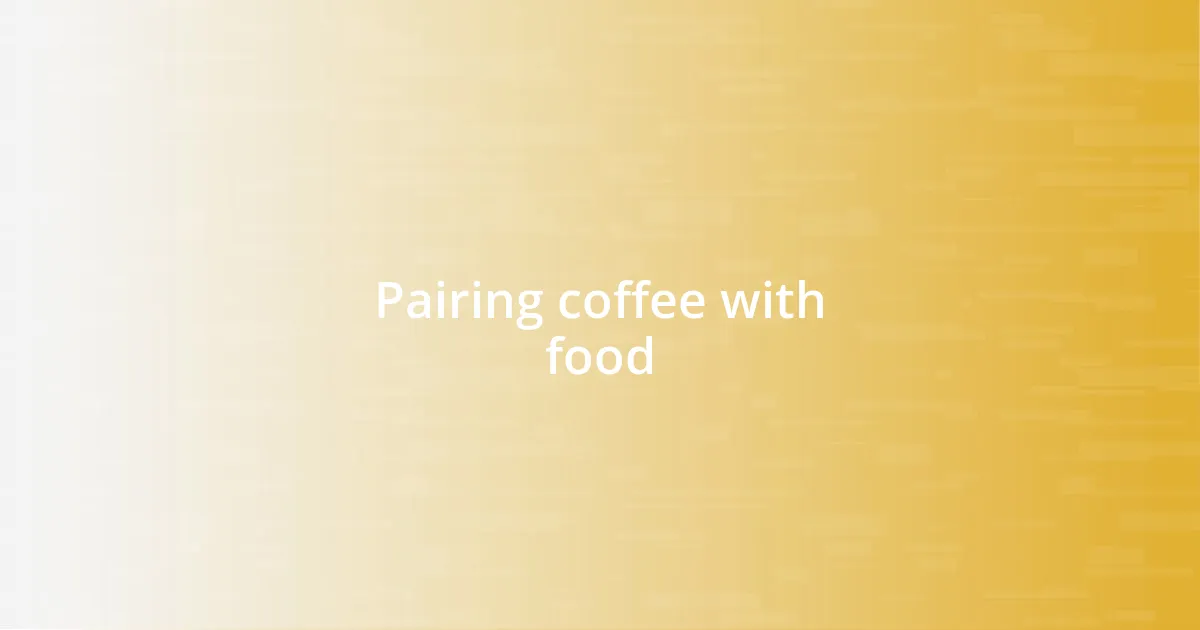 Pairing coffee with food