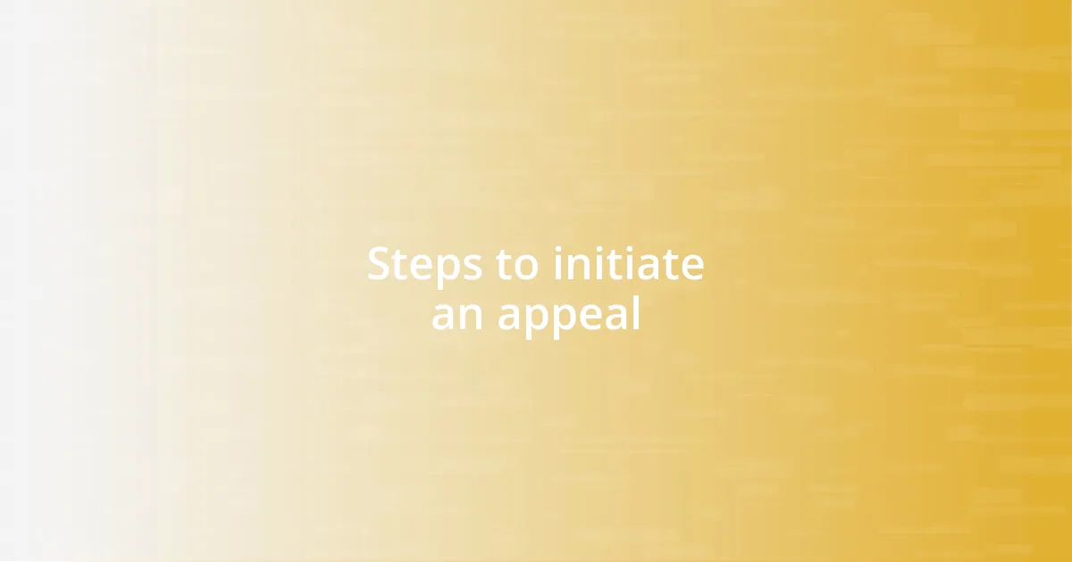 Steps to initiate an appeal
