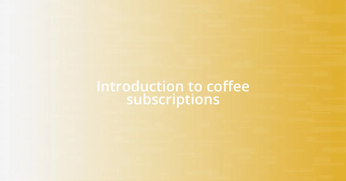 Introduction to coffee subscriptions