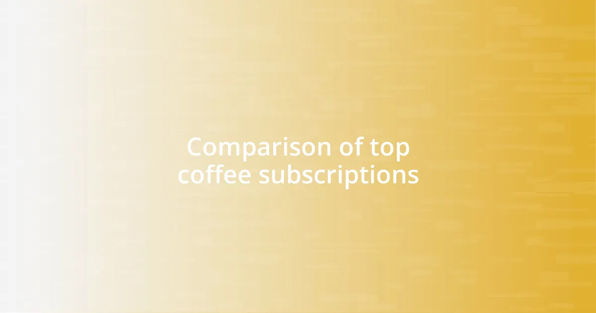Comparison of top coffee subscriptions