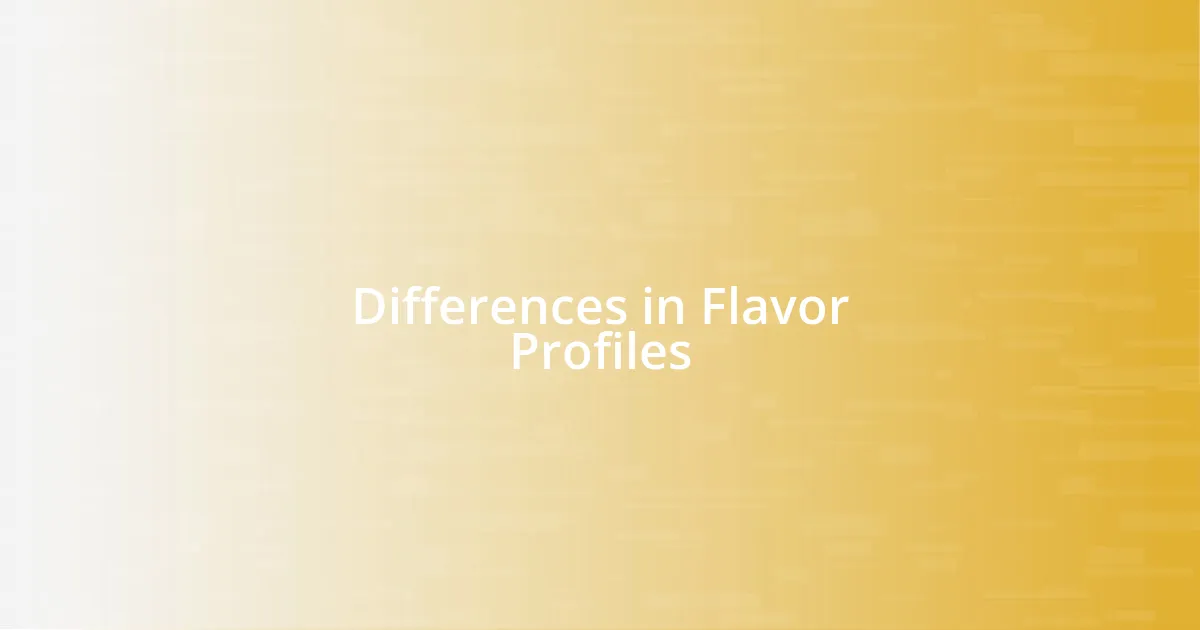 Differences in Flavor Profiles