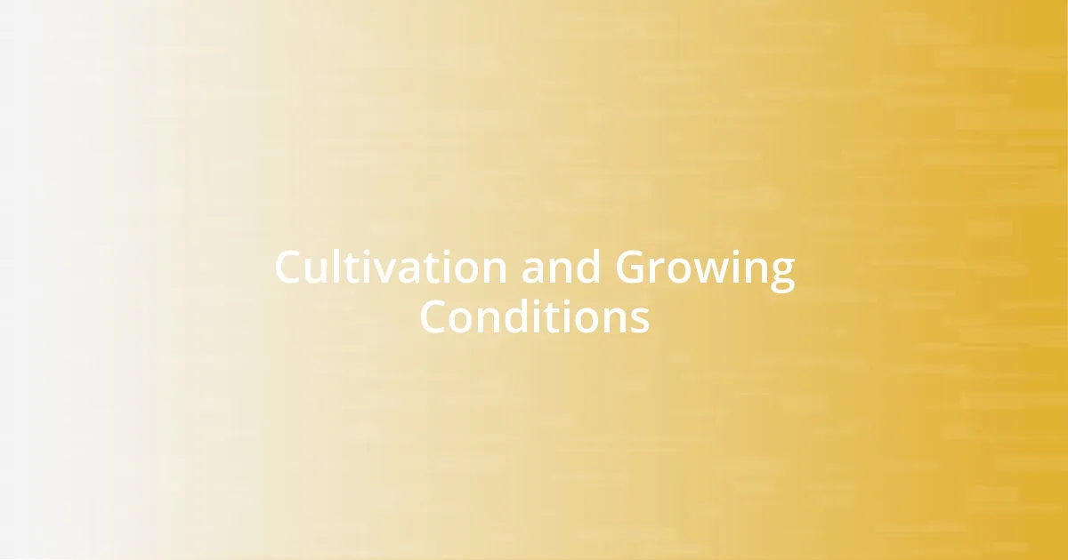 Cultivation and Growing Conditions