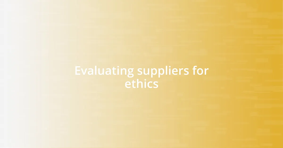 Evaluating suppliers for ethics