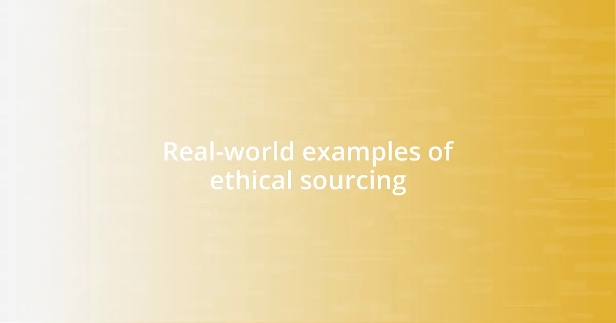 Real-world examples of ethical sourcing