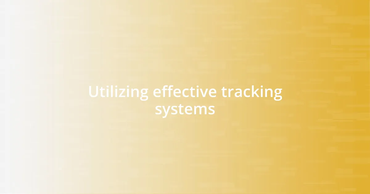 Utilizing effective tracking systems