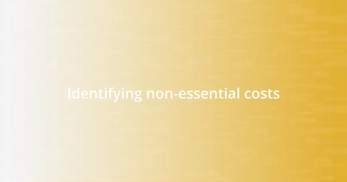 Identifying non-essential costs