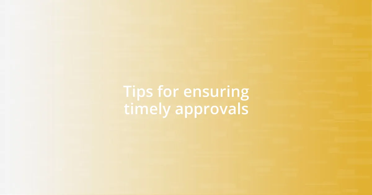 Tips for ensuring timely approvals