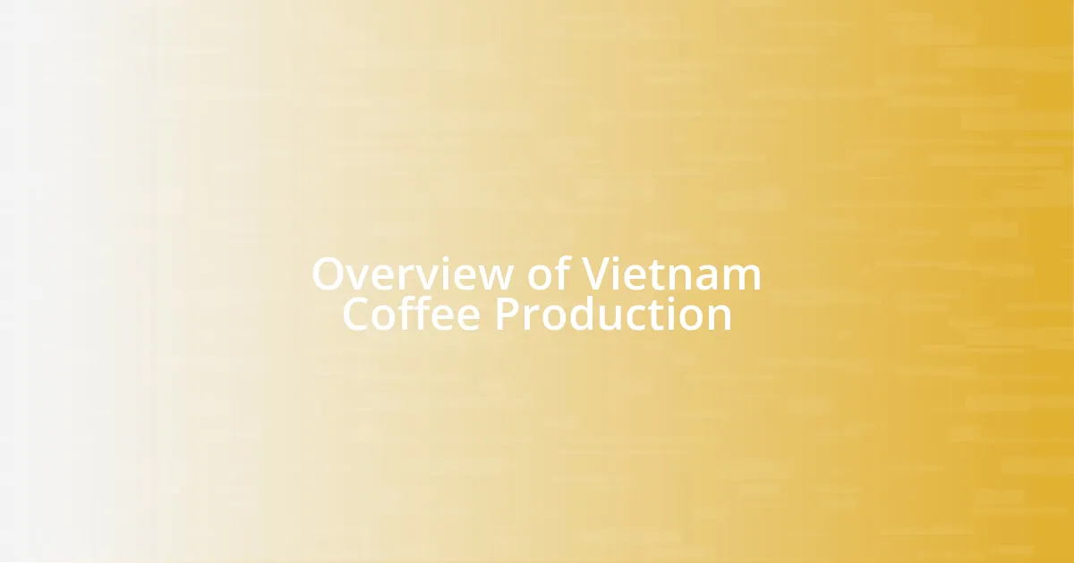 Overview of Vietnam Coffee Production