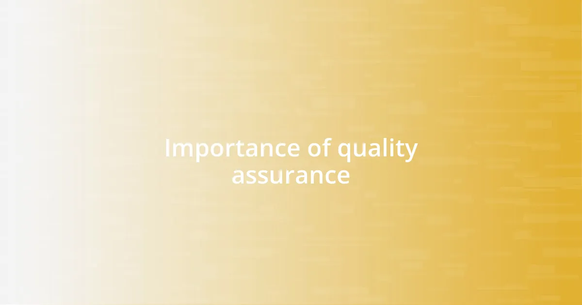 Importance of quality assurance