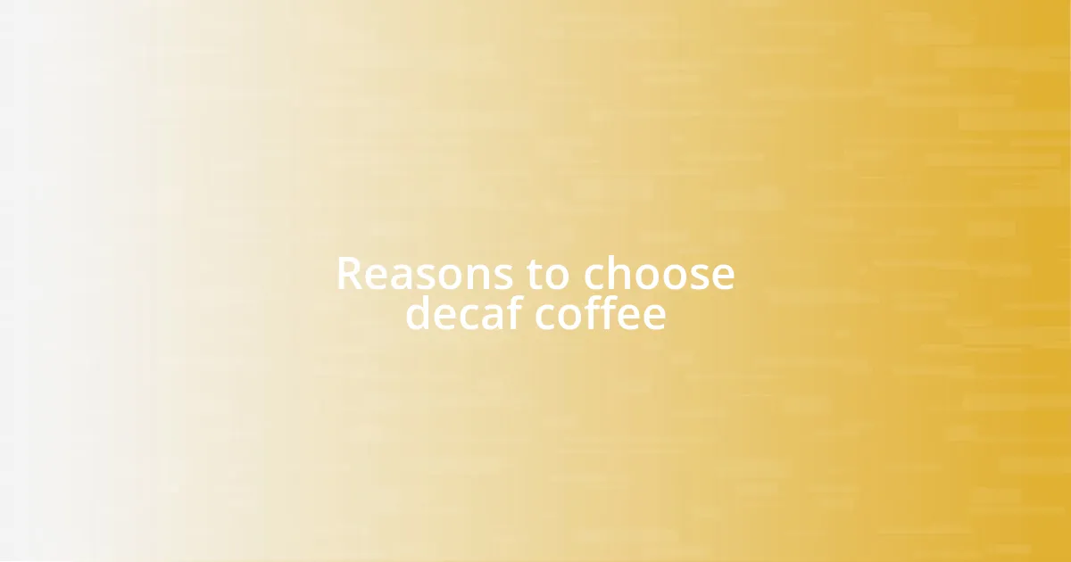 Reasons to choose decaf coffee