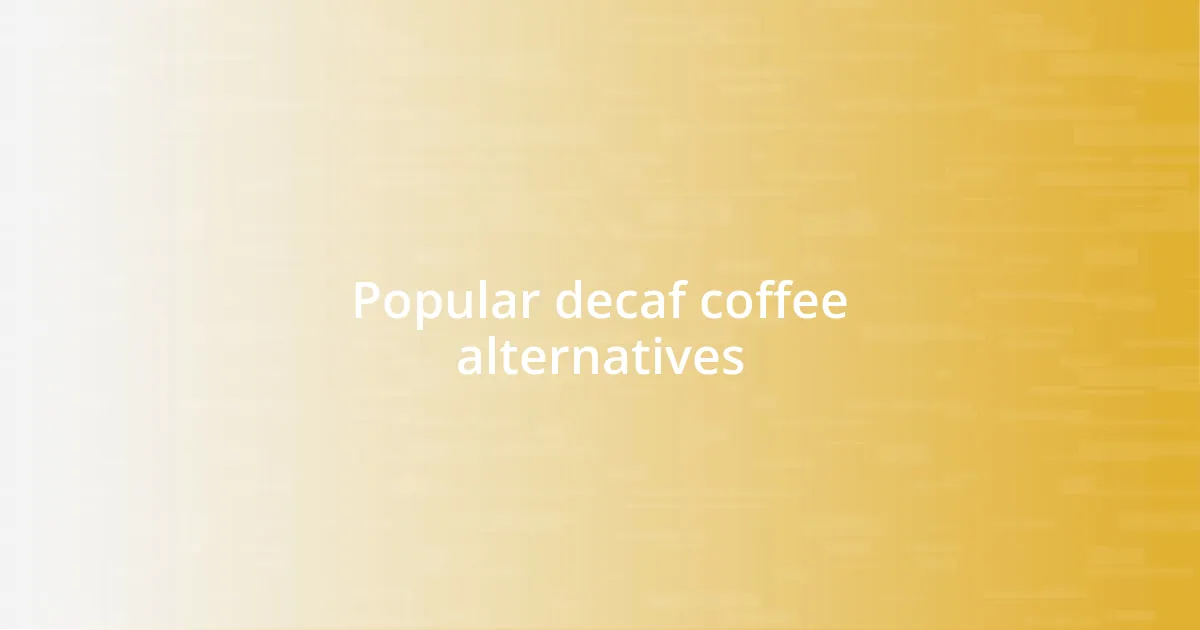 Popular decaf coffee alternatives