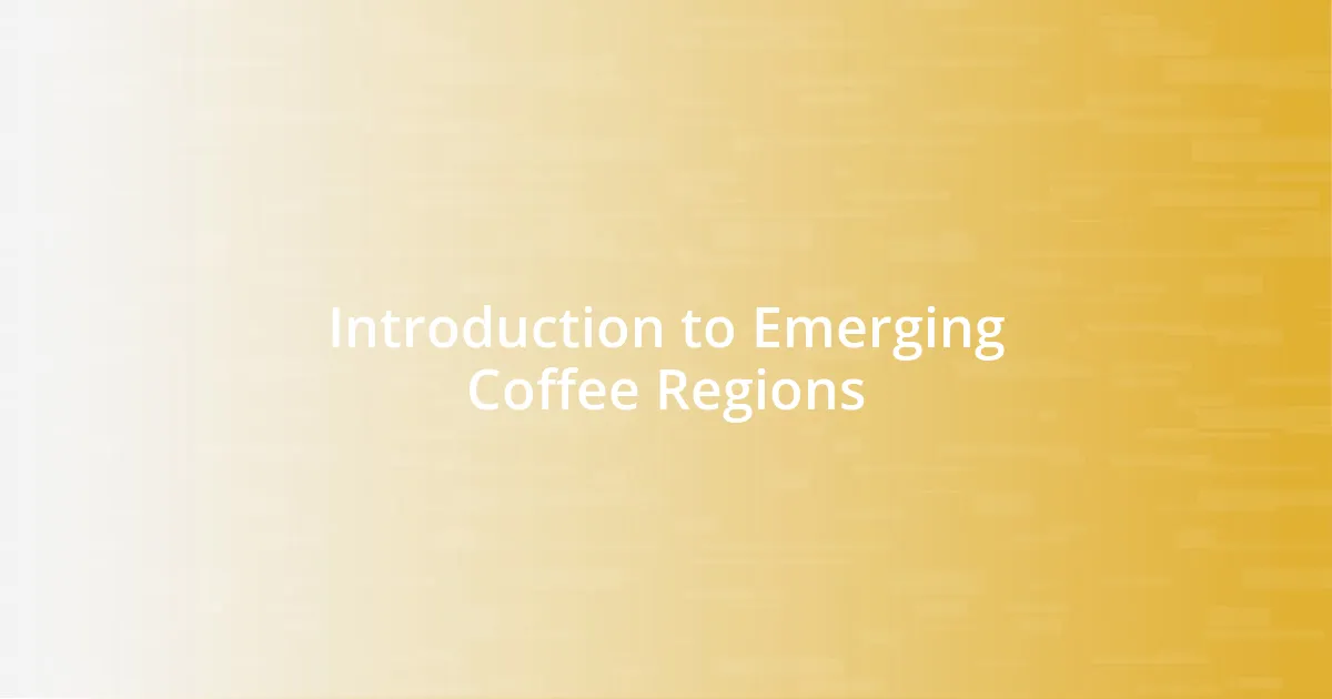 Introduction to Emerging Coffee Regions