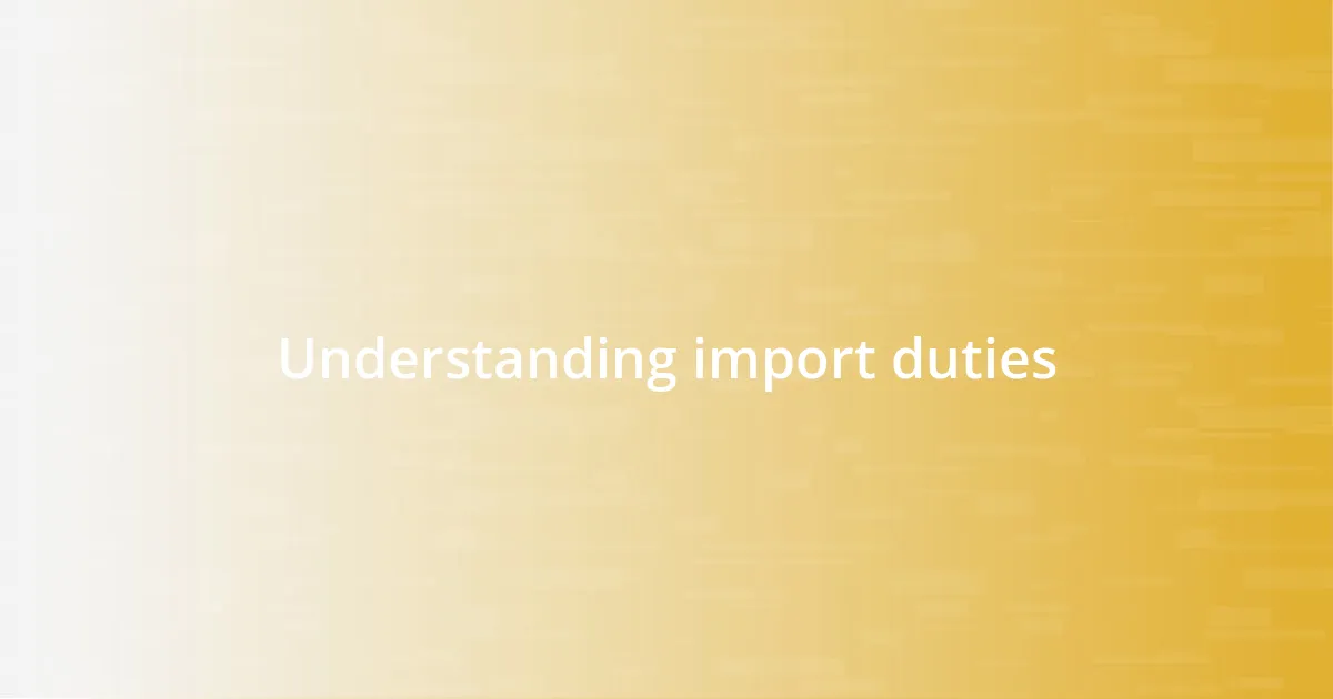 Understanding import duties