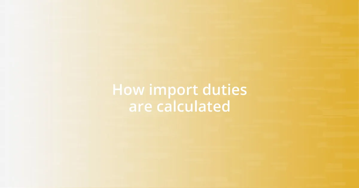 How import duties are calculated