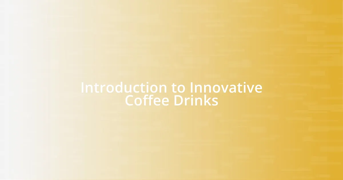 Introduction to Innovative Coffee Drinks