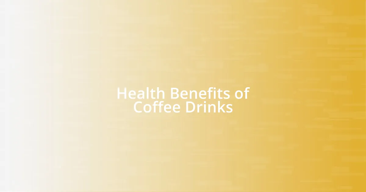 Health Benefits of Coffee Drinks