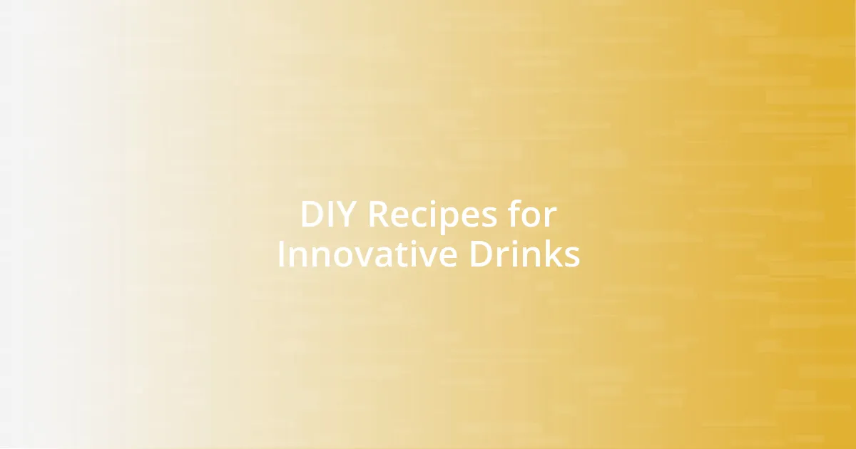 DIY Recipes for Innovative Drinks