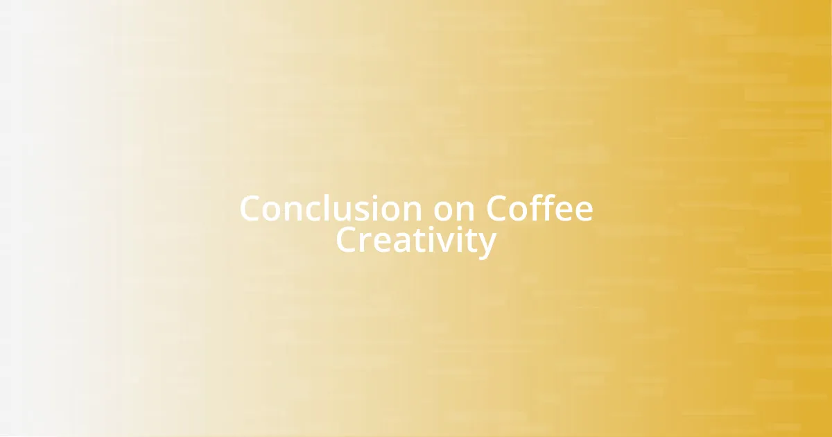 Conclusion on Coffee Creativity