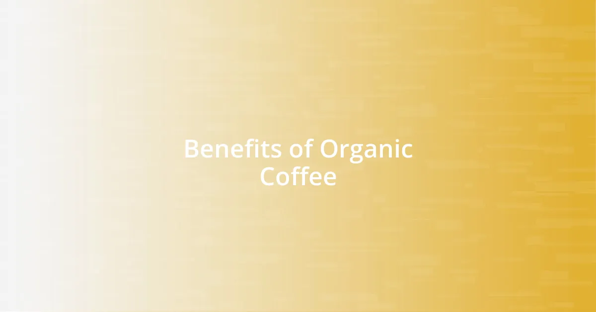 Benefits of Organic Coffee