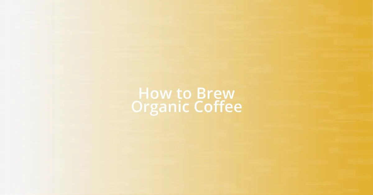How to Brew Organic Coffee