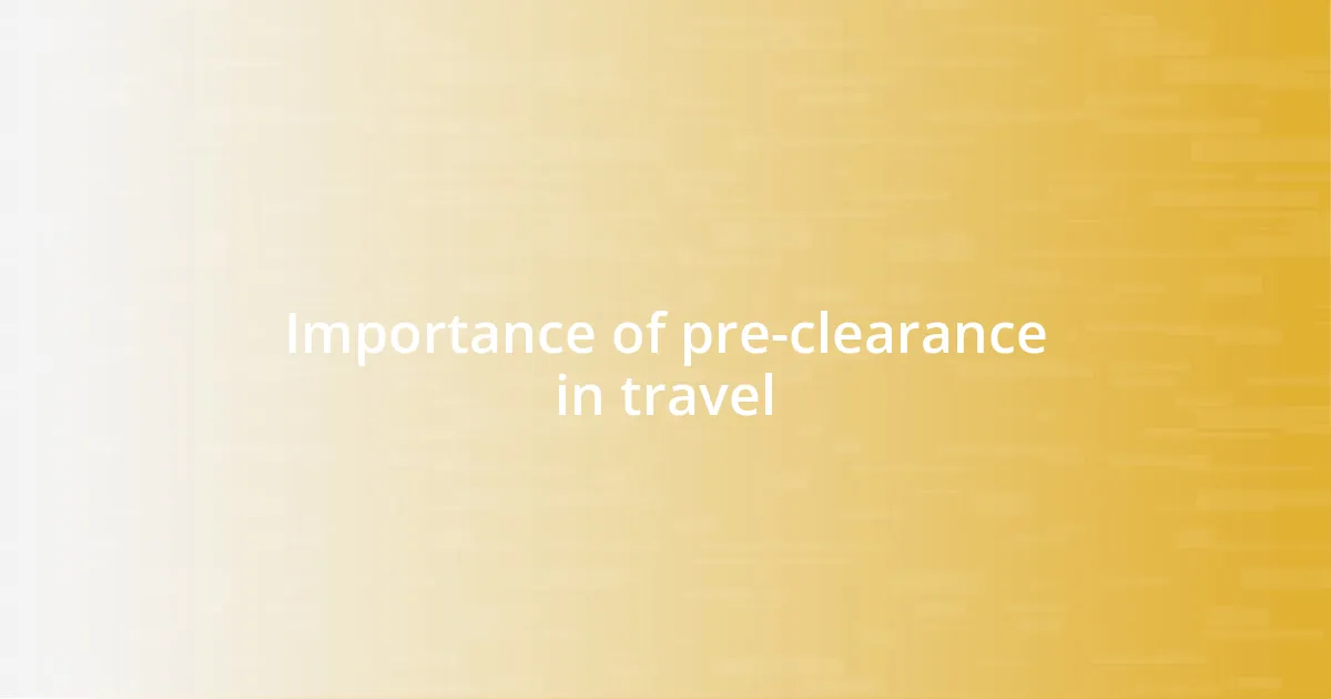 Importance of pre-clearance in travel