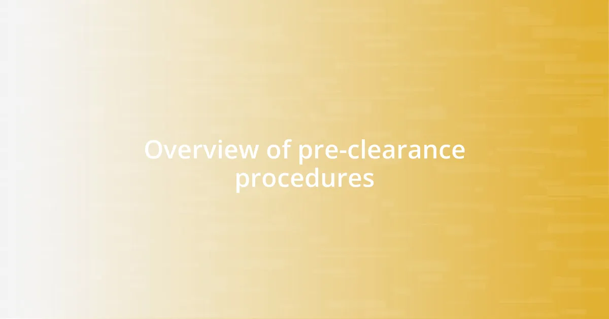 Overview of pre-clearance procedures