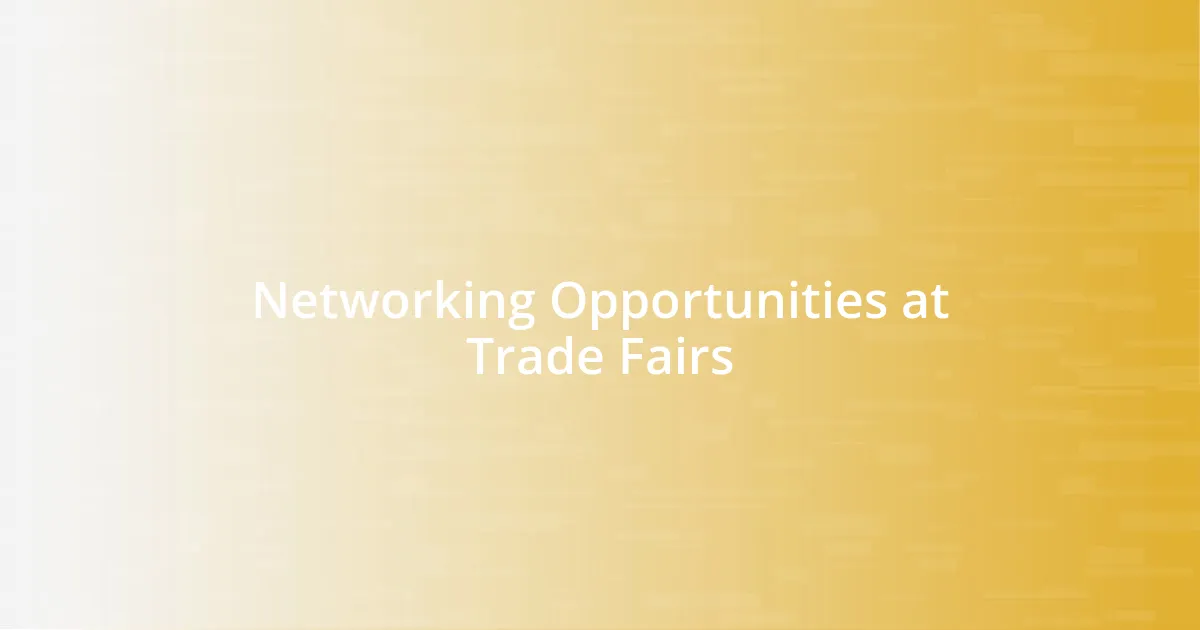 Networking Opportunities at Trade Fairs