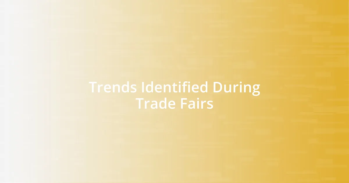 Trends Identified During Trade Fairs