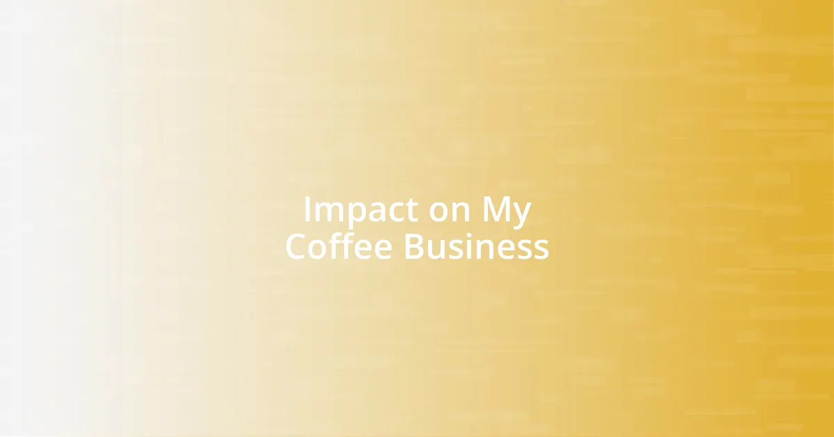 Impact on My Coffee Business