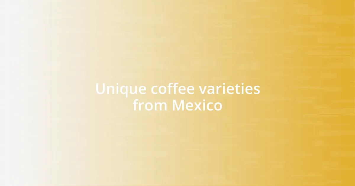 Unique coffee varieties from Mexico