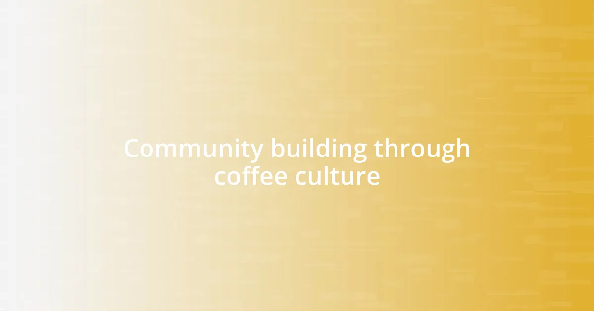 Community building through coffee culture