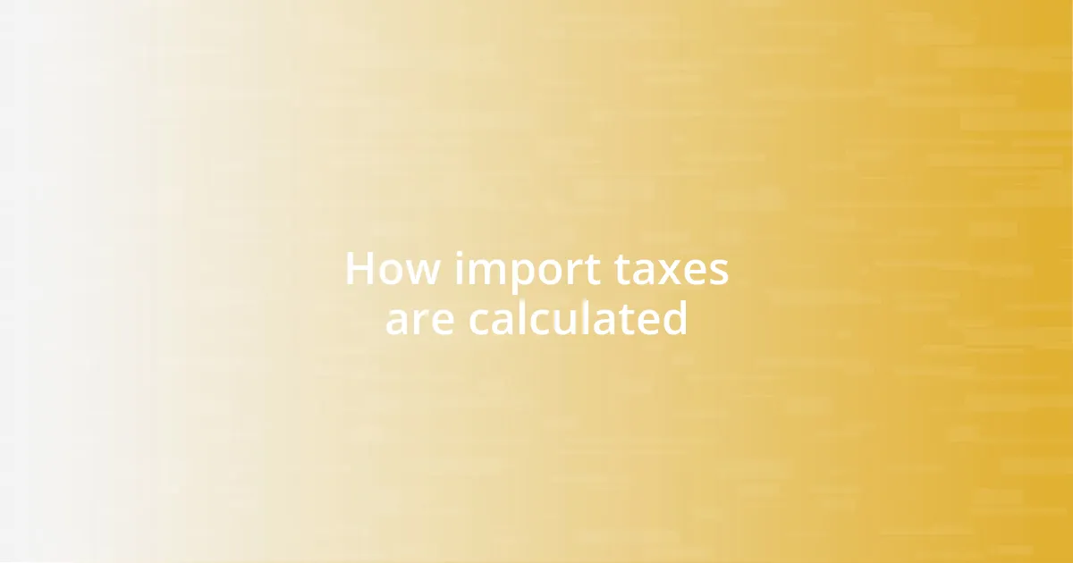 How import taxes are calculated