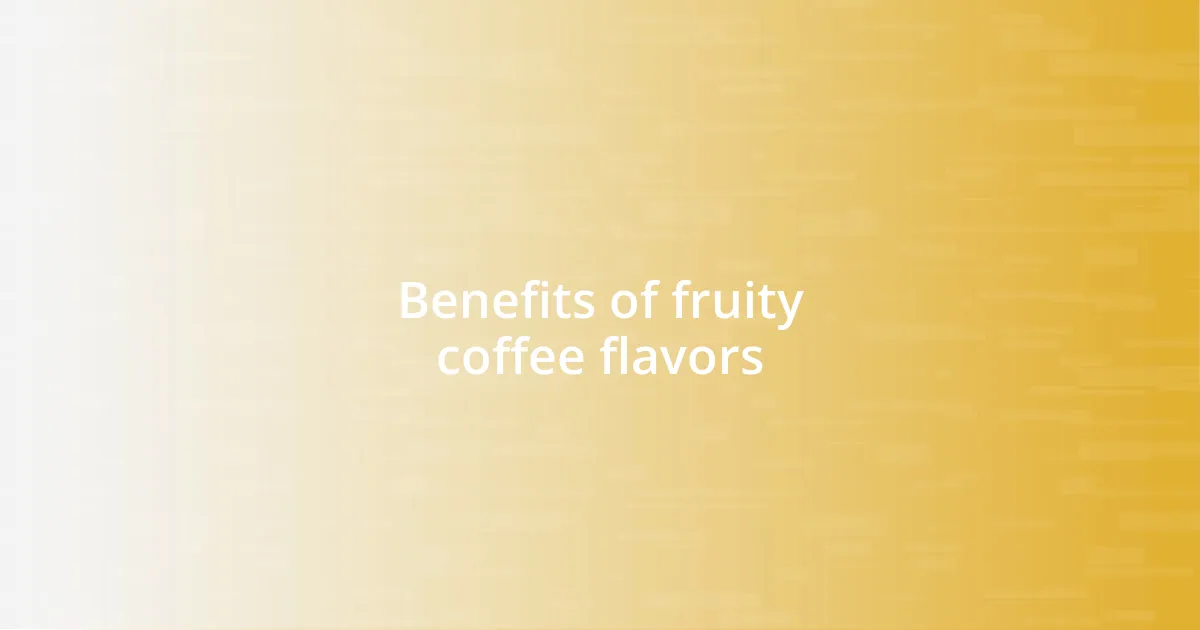 Benefits of fruity coffee flavors