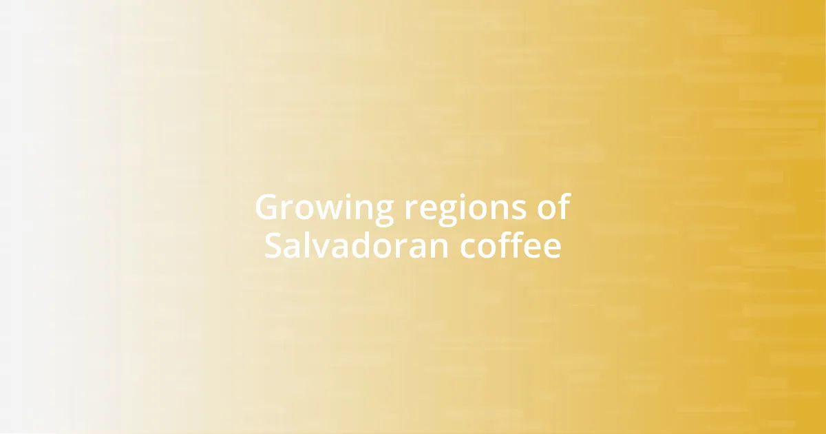 Growing regions of Salvadoran coffee