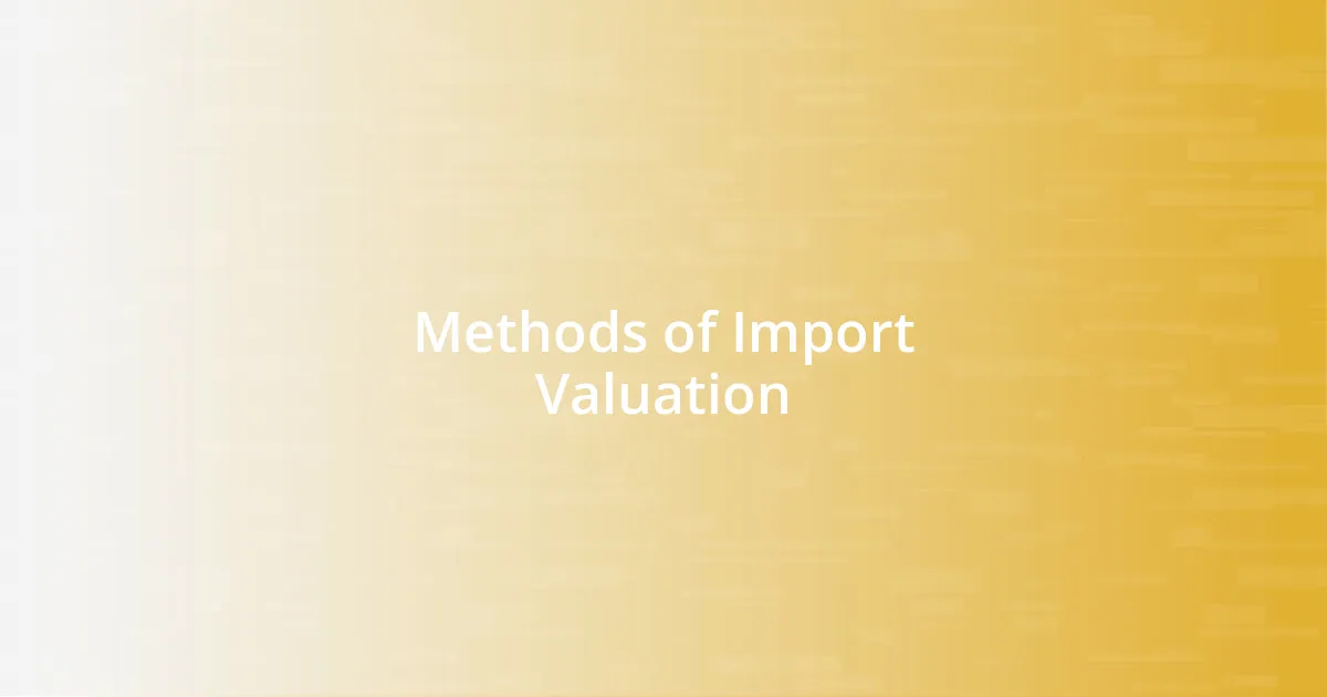 Methods of Import Valuation